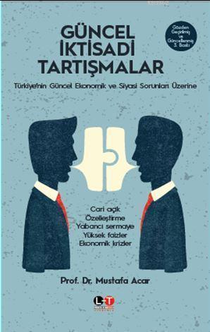 Güncel İktisadi Tartışmalar; Türkiye'nin Güncel Ekonomik ve Siyasi Sorunları Üzerine