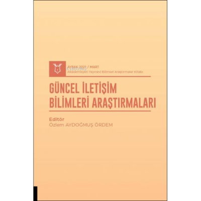 Güncel İletişim Bilimleri Araştırmaları ;( AYBAK 2021 Mart )