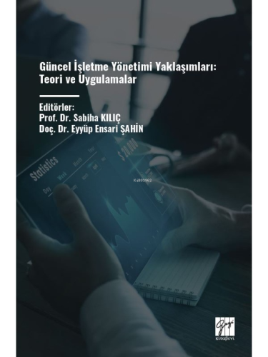 Güncel İşletme Yönetimi Yaklaşımları: Teori Ve Uygulamalar