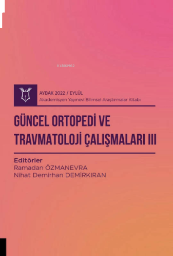 Güncel Ortopedi ve Travmatoloji Çalışmaları III ( Aybak 2022 Eylül )