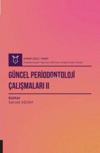 Güncel Periodontoloji Çalışmaları II ( Aybak 2023 Mart )