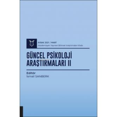 Güncel Psikoloji Araştırmaları II;( AYBAK 2021 Mart )