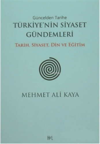Güncelden Tarihe Türkiye`nin Siyaset Gündemleri