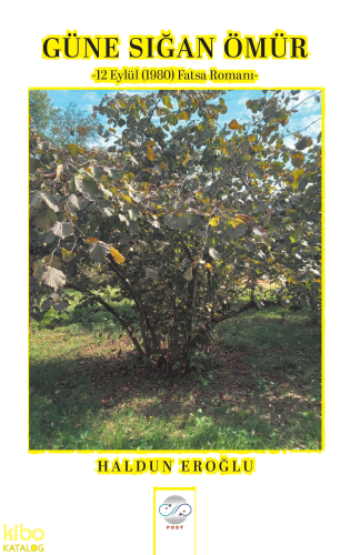 Güne Sığan Ömür ;12 Eylül (1980) Fatsa Romanı