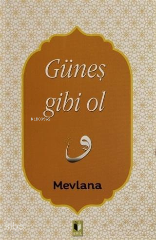 Güneş Gibi Ol