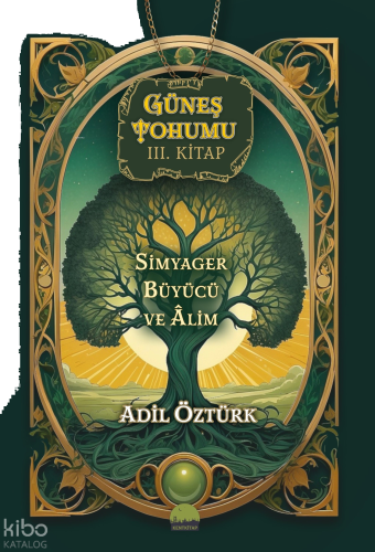Güneş Tohumu III. Kitap;Simyager Büyücü ve Alim