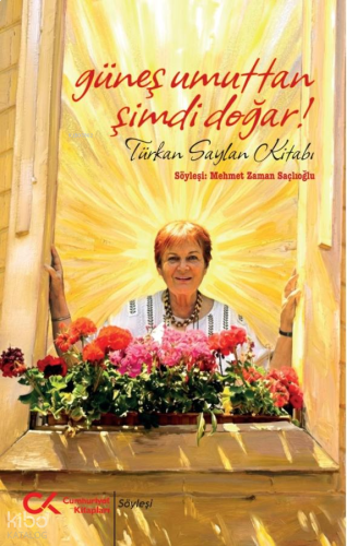 Güneş Umuttan Şimdi Doğar!;Türkan Saylan Kitabı