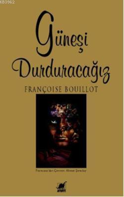 Güneşi Durduracağız