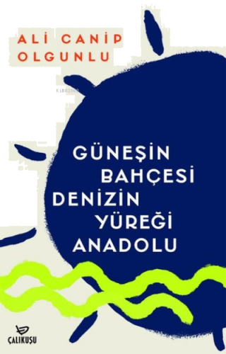 Güneşin Bahçesi Denizin Yüreği Anadolu