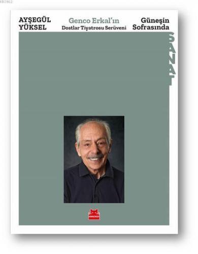 Güneşin Sofrasında Genco Erkal'ın Dostlar Tiyatrosu Serüveni