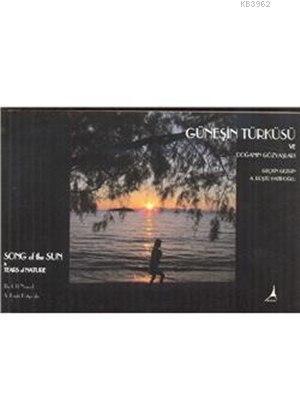 Güneşin Türküsü ve Doğanın Gözyaşları