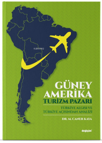 Güney Amerika Turizm Pazari Türkiye Algisi Ve Türkiye Açisindan Analizi