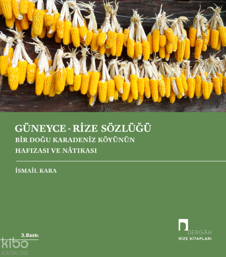 Güneyce - Rize Sözlüğü;Bir Doğu Karadeniz Köyünün Hafızası ve Nâtıkası
