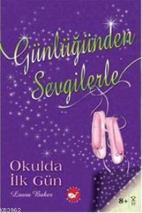 Günlüğünden Sevgilerle 1; Okulda İlk Gün