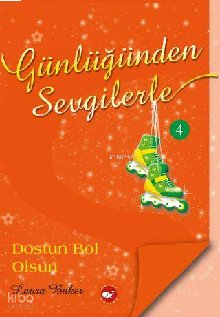 Günlüğünden Sevgilerle - 4;Dostun Bol Olsun