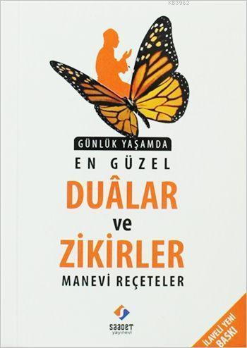 Günlük Yaşamda En Güzel Duâlar ve Zikirler - Manevi Reçeteler