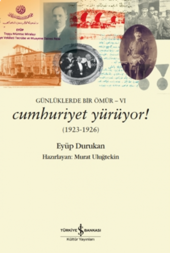 Günlüklerde Bir Ömür 6 - Cumhuriyet Yürüyor! (1923-1926)
