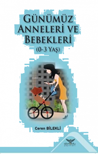 Günümüz Anneleri ve Bebekleri (0-3 Yaş)