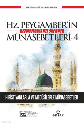 Günümüze Yansımalarıyla Hz. Peygamber’in Muasırlarıyla Münasebetleri-4;Hristiyanlarla Ve Mecusilerle Münasebetler