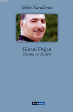 Gürani Doğan; Yaşamı ve Şiirleri