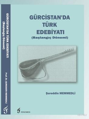 Gürcistan'da Türk Edebiyatı; (Başlangıç Dönemi)