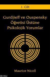 Gurdjieff ve Ouspensky Öğretisi Üstüne Psikolojik Yorumlar 1. Cilt
