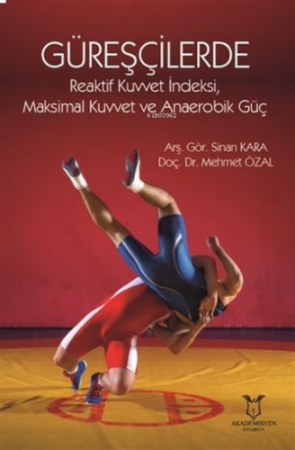 Güreşçilerde Reaktif Kuvvet İndeksi, Maksimal Kuvvet ve Anaerobik Güç