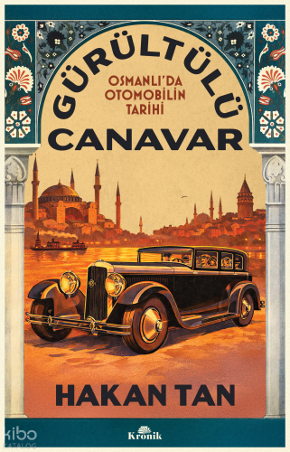 Gürültülü Canavar;Osmanlı’da Otomobilin Tarihi