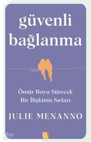 Güvenli Bağlanma - Ömür Boyu Sürecek Bir İlişkinin Sırları