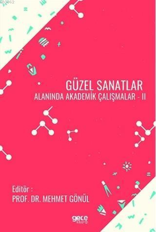 Güzel Sanatlar Alanında Akademik Çalışmalar - II