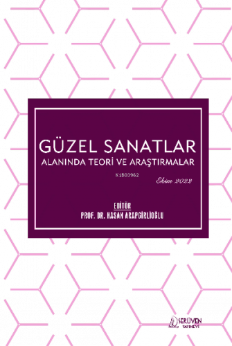 Güzel Sanatlar Alanında Teori ve Araştırmalar / Ekim 2022