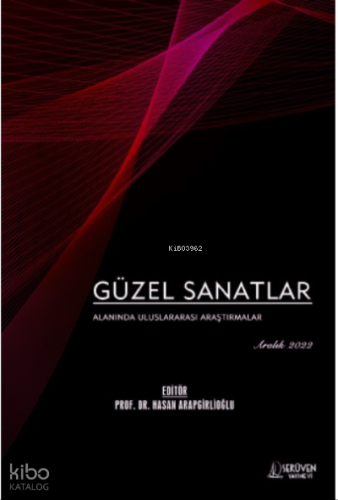 Güzel Sanatlar Alanında Uluslararası Araştırmalar / Aralık 2022
