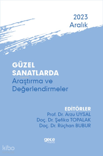 Güzel Sanatlarda Araştırma ve Değerlendirmeler - Aralık 2023
