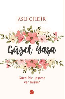 Güzel Yaşa;Güzel Bir Yaşama Var mısın?