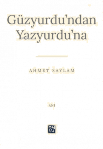 Güzyurdu'ndan Yazyurdu'na