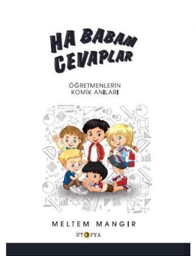 Ha Babam Cevaplar; Öğretmenlerden Gülümseten Anılar