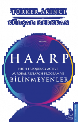HAARP;High Frequency Active Auroral Research Program ve Bilinmeyenler