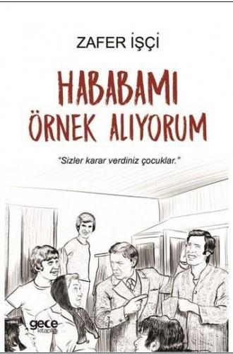 Hababamı Örnek Alıyorum; "Sizler Karar Verdiniz Çocuklar."