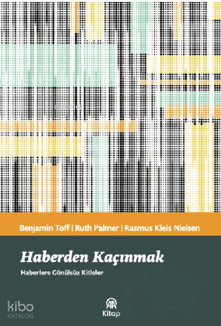 Haberden Kaçınmak;Haberlere Gönülsüz Kitleler