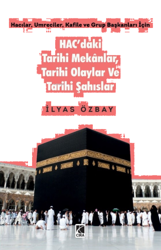 Hac’daki Tarihi Mekânlar, Tarihi Olaylar ve Tarihi Şahıslar