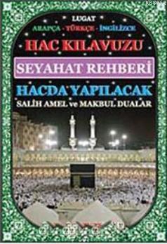 Hac Kılavuzu Seyahat rehberi hacda Yapılacak Salih Amel ve Makbul Dual