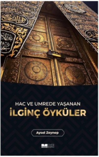 Hac ve Umrede Yaşayan İlginç Öyküler