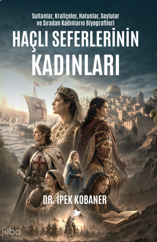 Haçlı Seferlerinin Kadınları