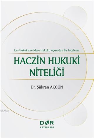 Haczin Hukuki Niteliği; İcra Hukuku ve İdare Hukuku Açısından Bir İnceleme