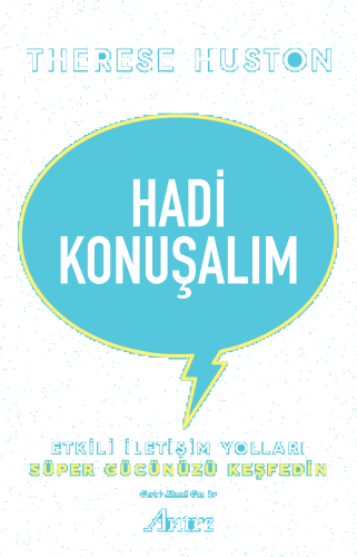 Hadi Konuşalım;Etkili İletişim Yolları Süper Gücünüzü Keşfedin