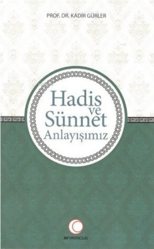Hadis ve Sünnet Anlayışımız