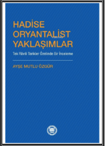 Hadise Oryantalist Yaklaşımlar ;Tek Râvili Tarikler Özelinde Bir İnceleme