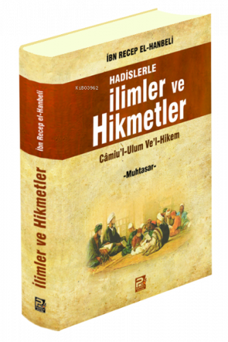 Hadislerle İlimler ve Hikmetler Camiu'l-Ulum Ve'l-Hikem