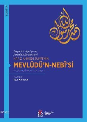 Hâfız Ahmedî Şükrî'nin Mevlüdü'n-Nebî'si; İnceleme-Metin-Tıpkıbasım