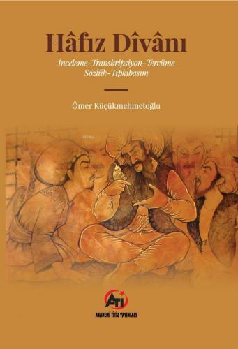 Hafız Divanı; İnceleme - Transkripsiyon - Tercüme Sözlük - Tıpkıbasım